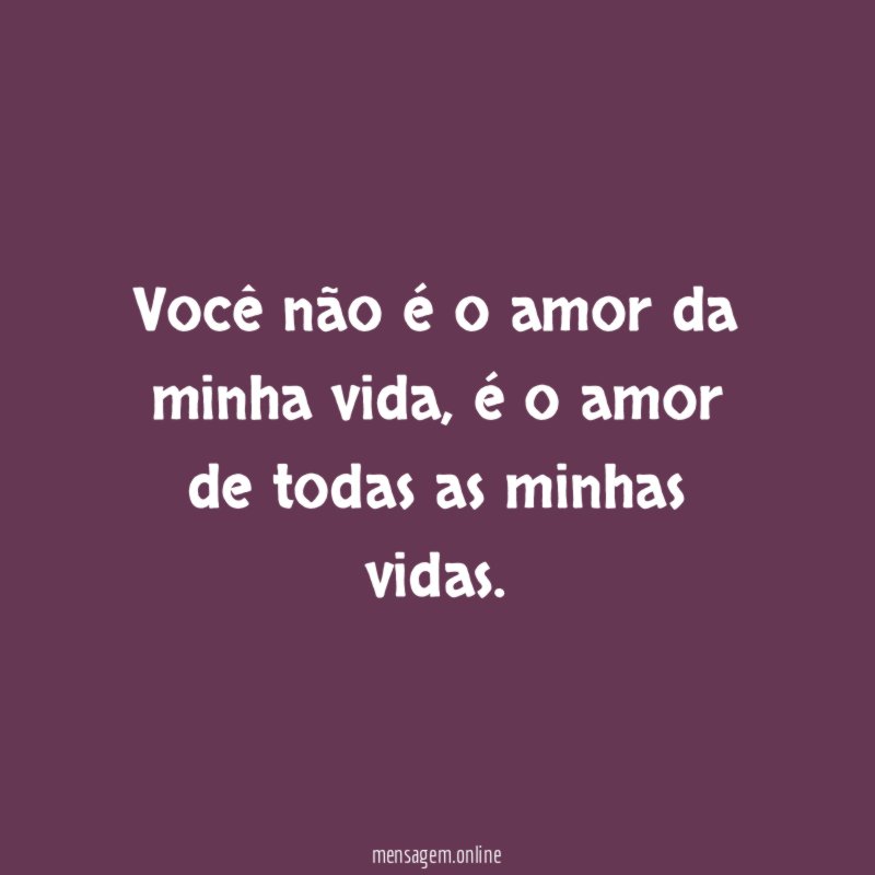 Você não é o amor da minha vida