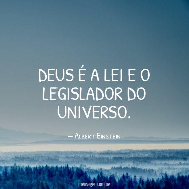 Deus é a lei e o legislador do Universo