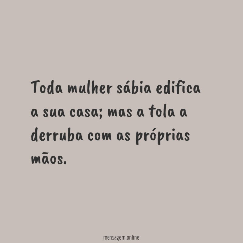 Toda mulher sábia edifica a sua casa