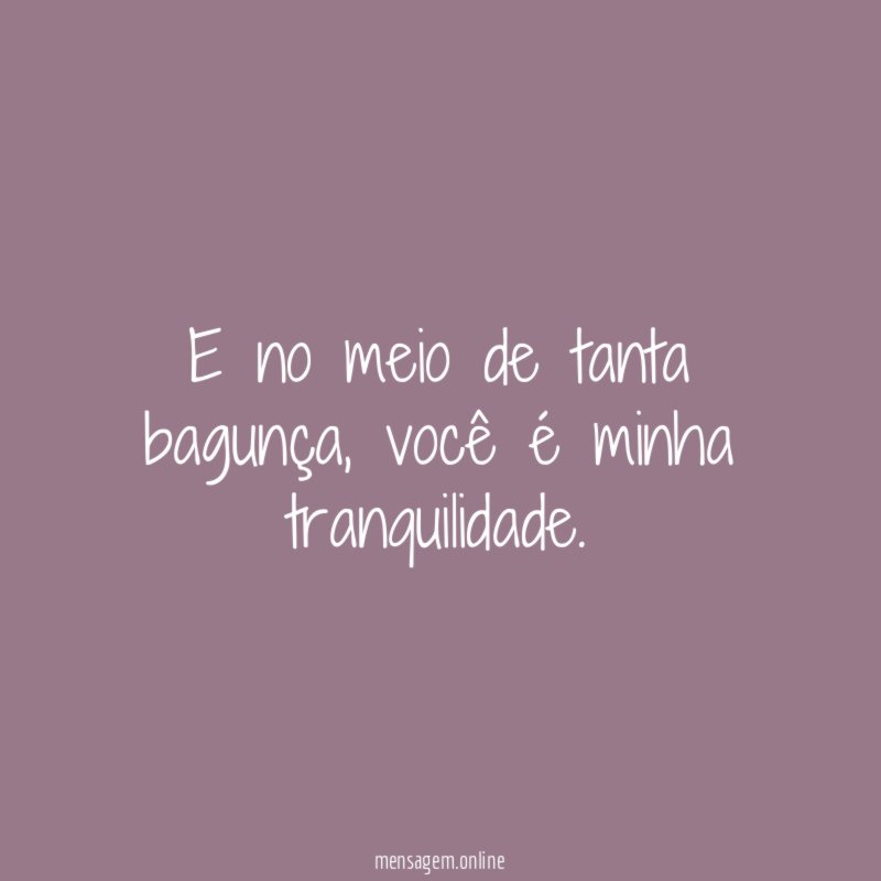 E no meio de tanta bagunça