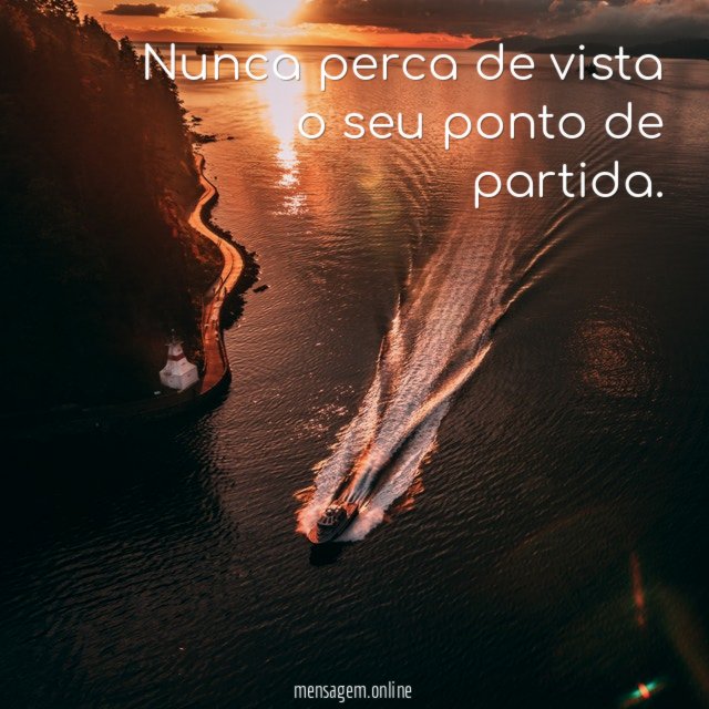 Nunca perca de vista o seu ponto de partida