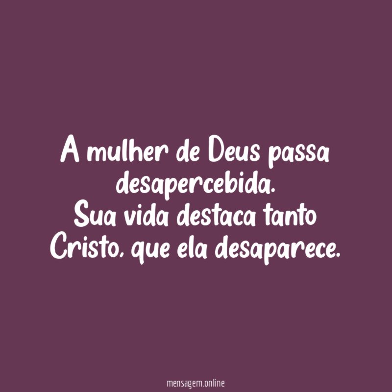 A mulher de Deus passa desapercebida