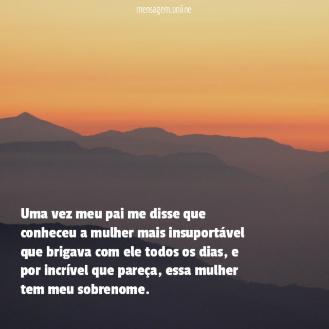 Uma vez meu pai me disse que conheceu