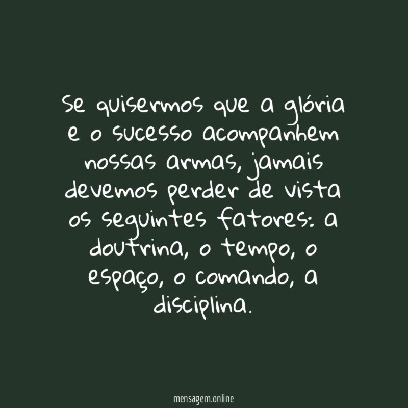Se quisermos que a glória e o sucesso acompanhem nossas armas