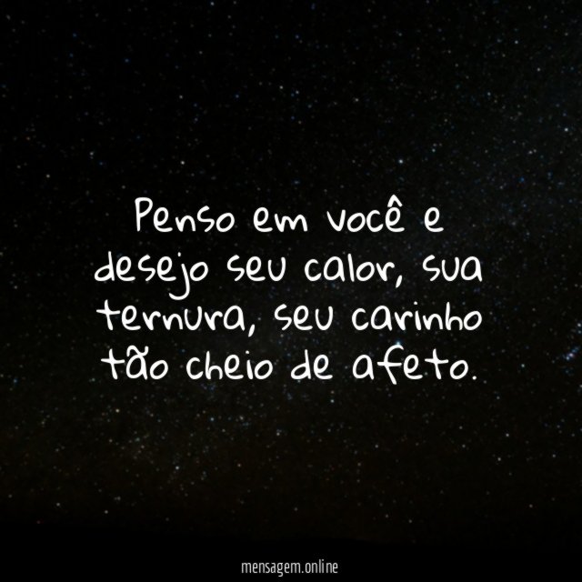 Penso em você e desejo seu calor