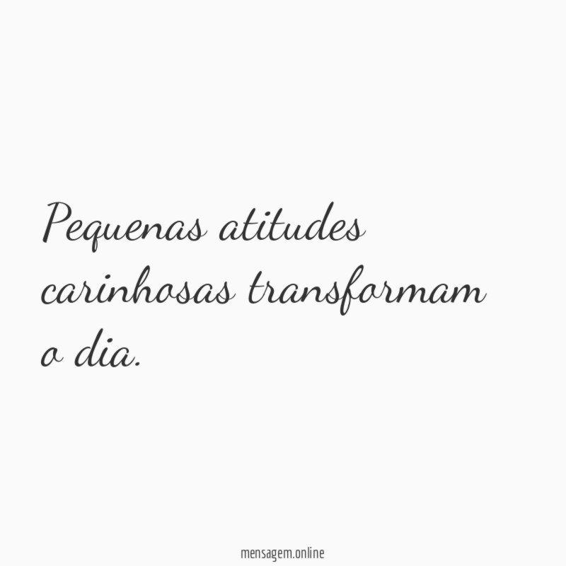 Pequenas atitudes carinhosas transformam o dia