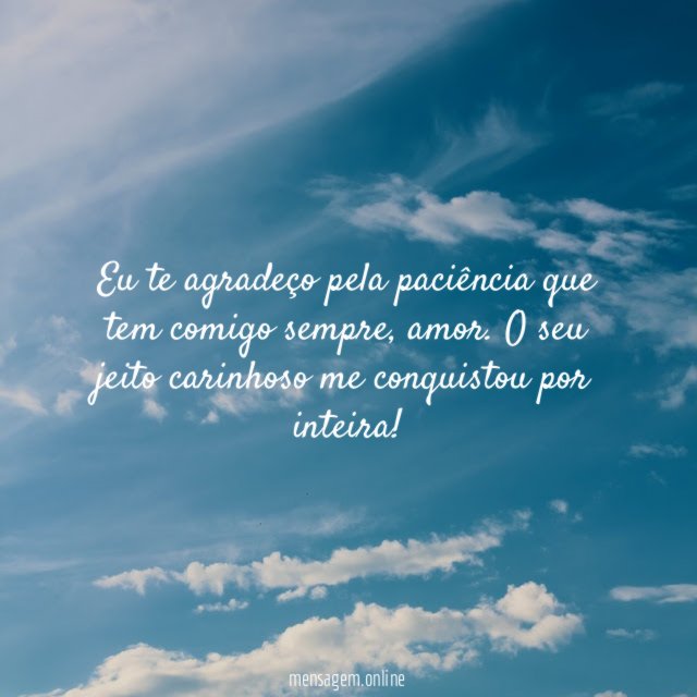 Eu te agradeço pela paciência que tem comigo sempre