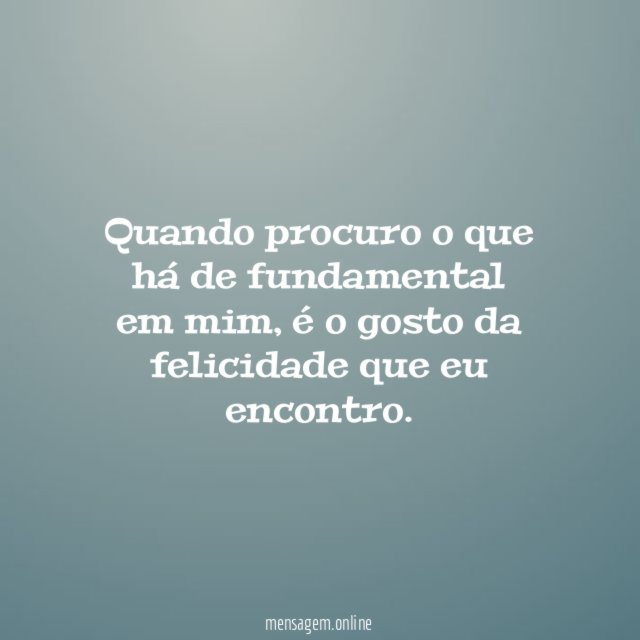 Quando procuro o que há de fundamental em mim