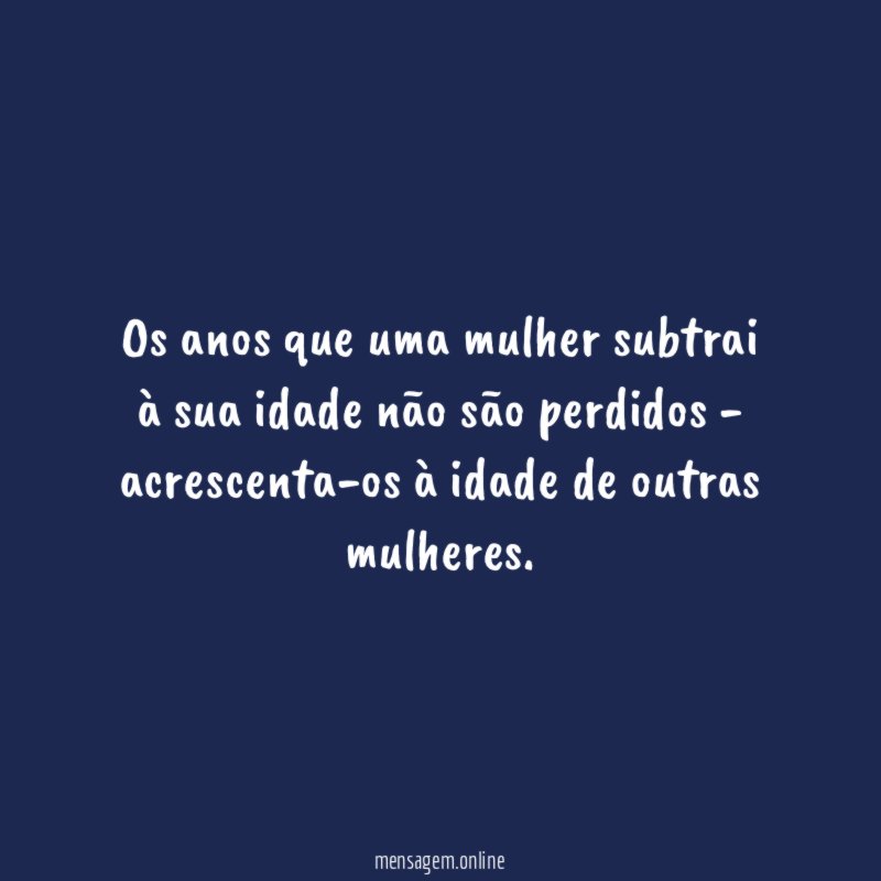 Os anos que uma mulher subtrai à sua