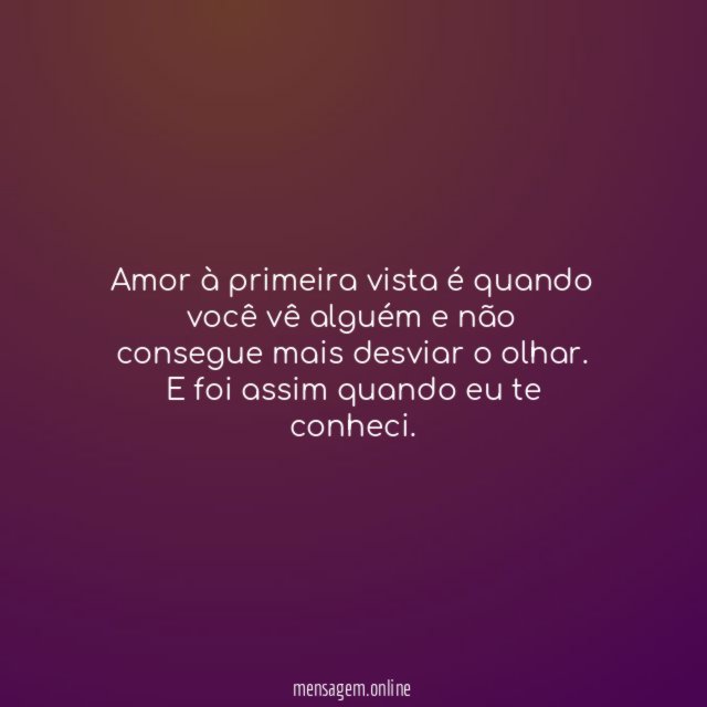 Amor à primeira vista é quando você vê
