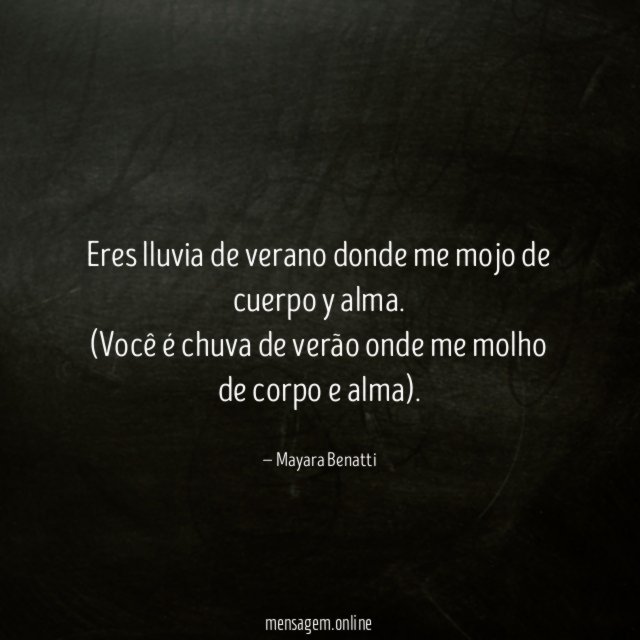 Eres lluvia de verano donde me mojo de cuerpo y alma