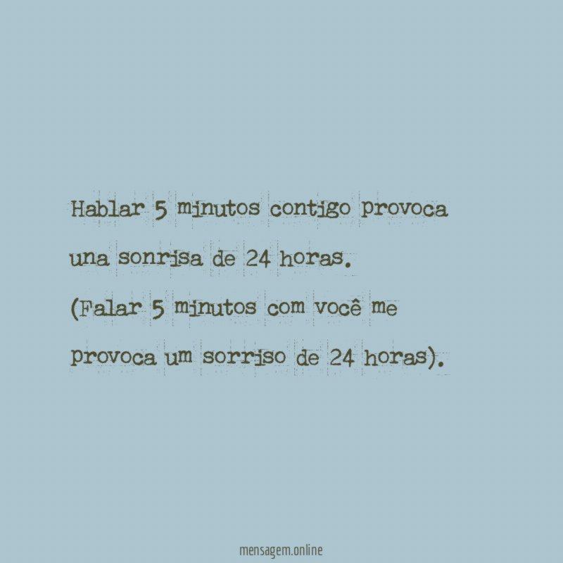 Hablar 5 minutos contigo provoca una sonrisa de 24 horas