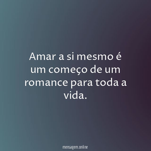 Amar a si mesmo é um começo de
