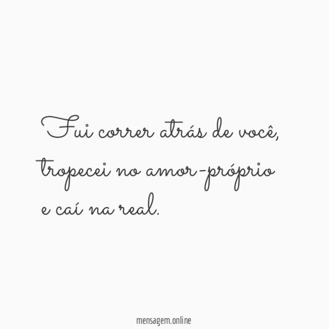 Fui correr atrás de você