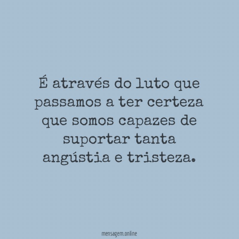 É através do luto que passamos a ter