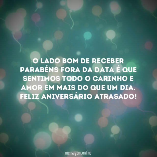 O lado bom de receber parabéns fora da