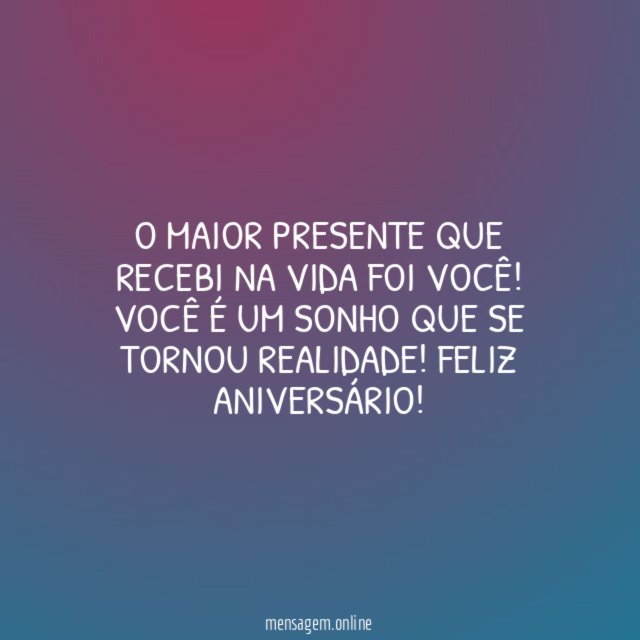 O maior presente que recebi na vida foi você