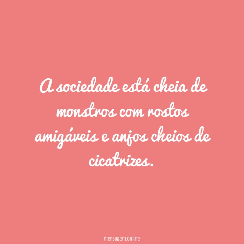 A sociedade está cheia de monstros com rostos