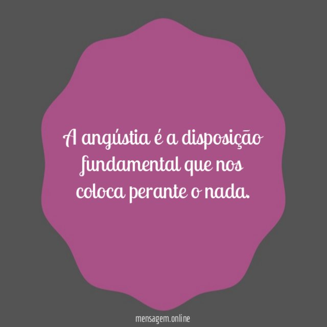 A angústia é a disposição fundamental que nos