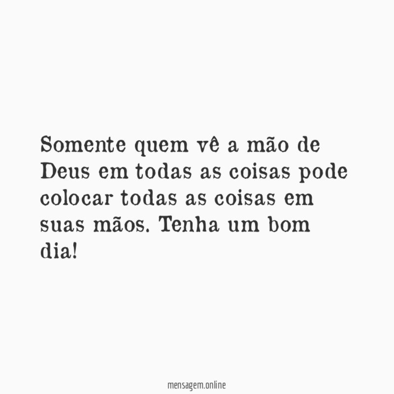 Somente quem vê a mão de Deus em