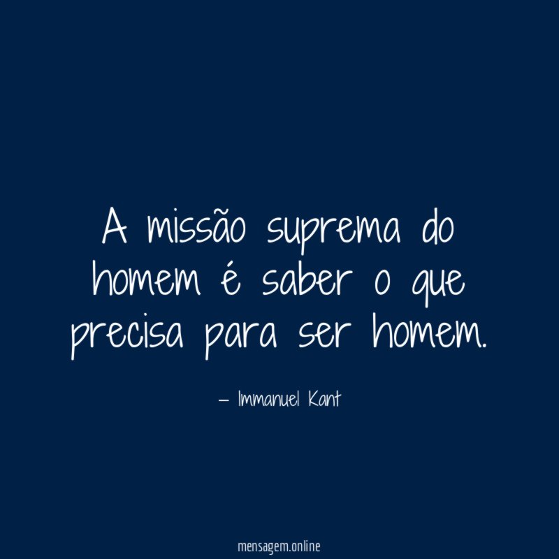 A missão suprema do homem é saber