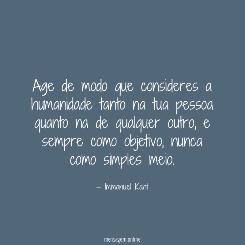 Age de modo que consideres a humanidade tanto