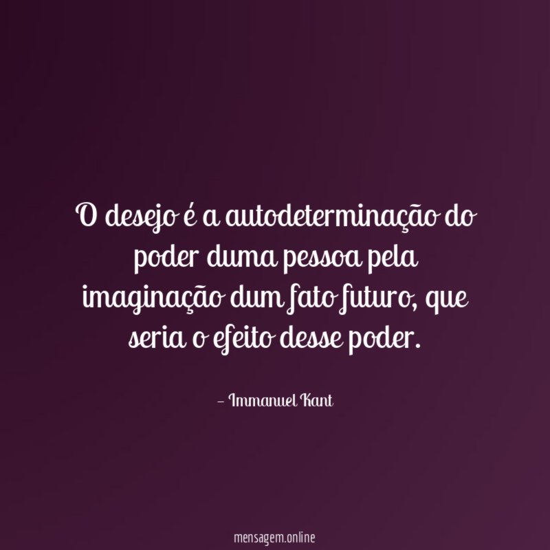 O desejo é a autodeterminação do poder duma