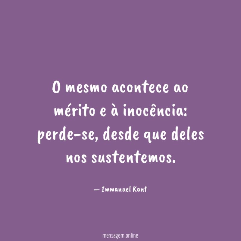 O mesmo acontece ao mérito e à inocência