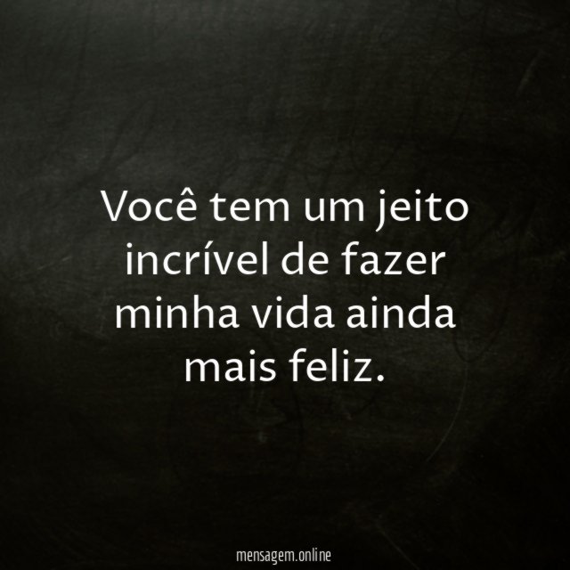 Você tem um jeito incrível de fazer minha