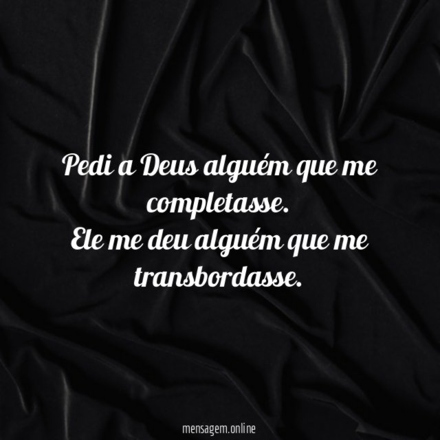 Pedi a Deus alguém que me completasse