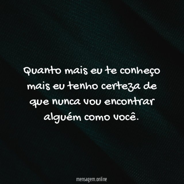 Quanto mais eu te conheço mais eu tenho