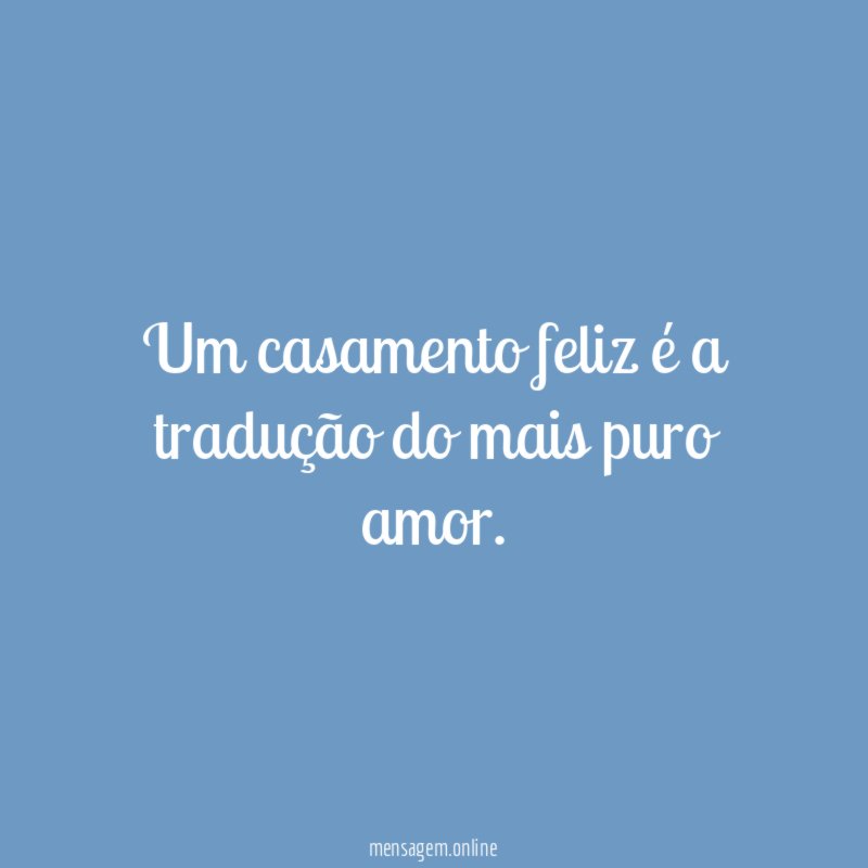 Um casamento feliz é a tradução do mais puro amor