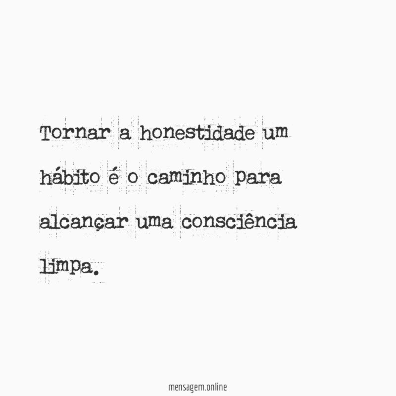 Tornar a honestidade um hábito é o caminho