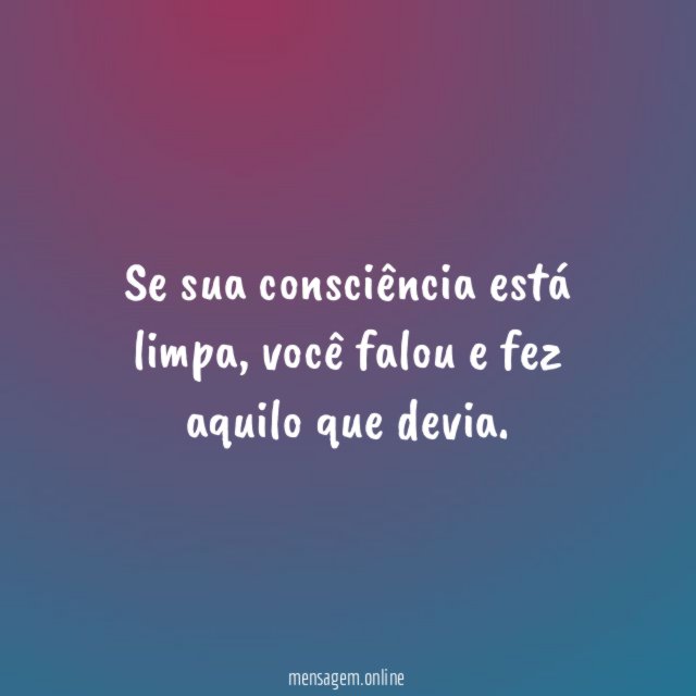 Se sua consciência está limpa
