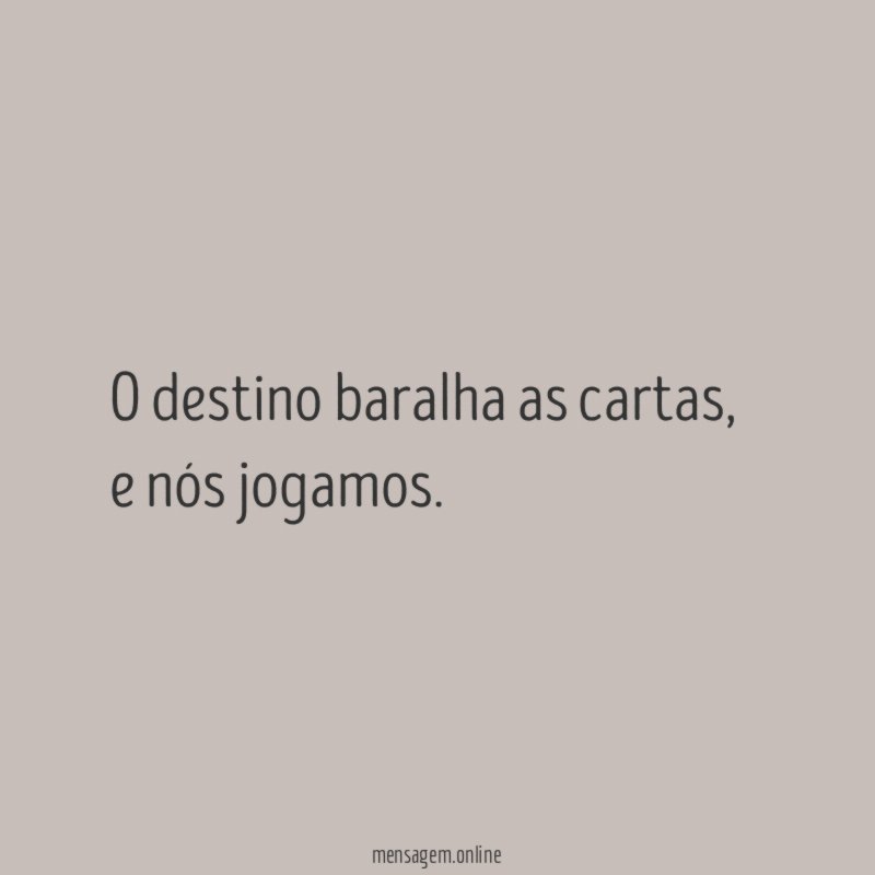 O destino baralha as cartas