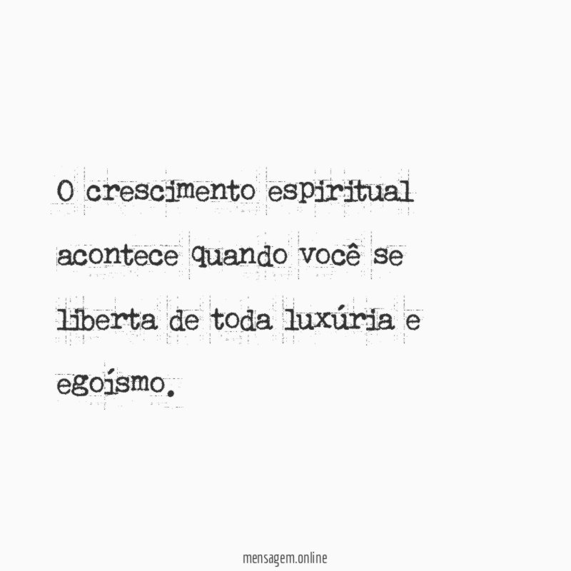O crescimento espiritual acontece quando você se liberta