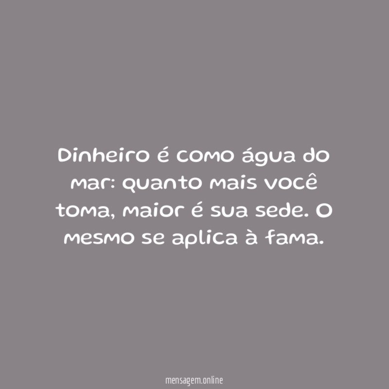 Dinheiro é como água do mar