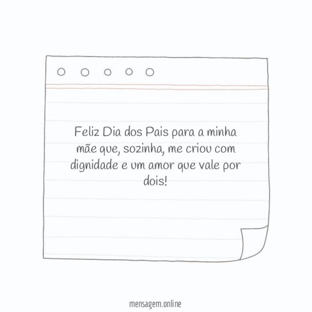 Feliz Dia dos Pais para a minha mãe que