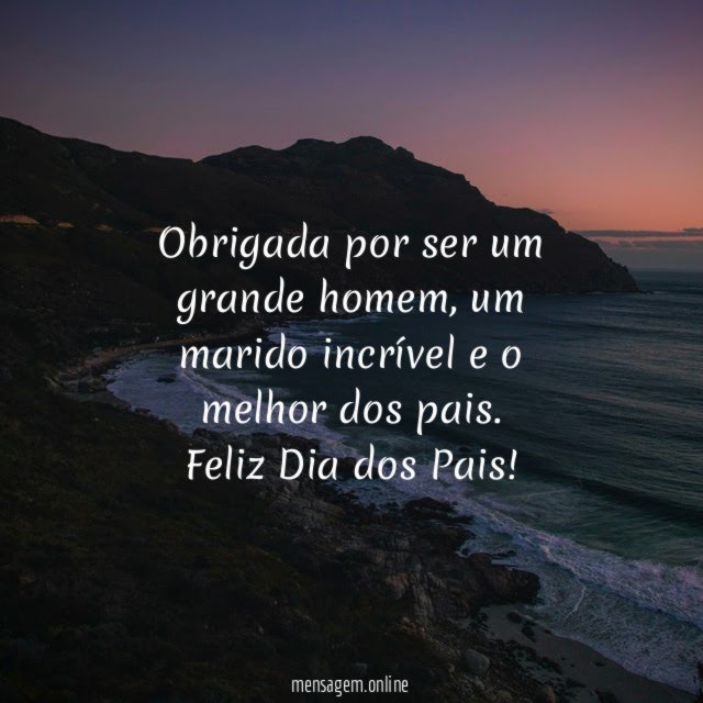 Obrigada por ser um grande homem