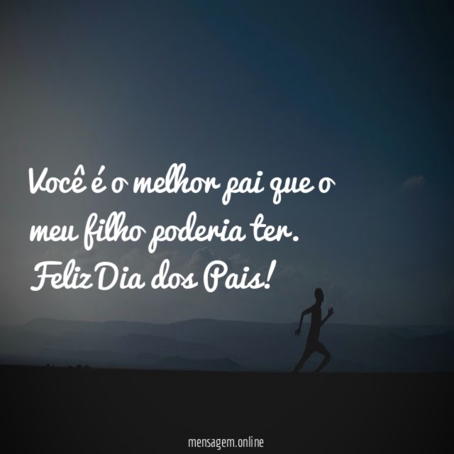 Você é o melhor pai que o meu filho poderia ter