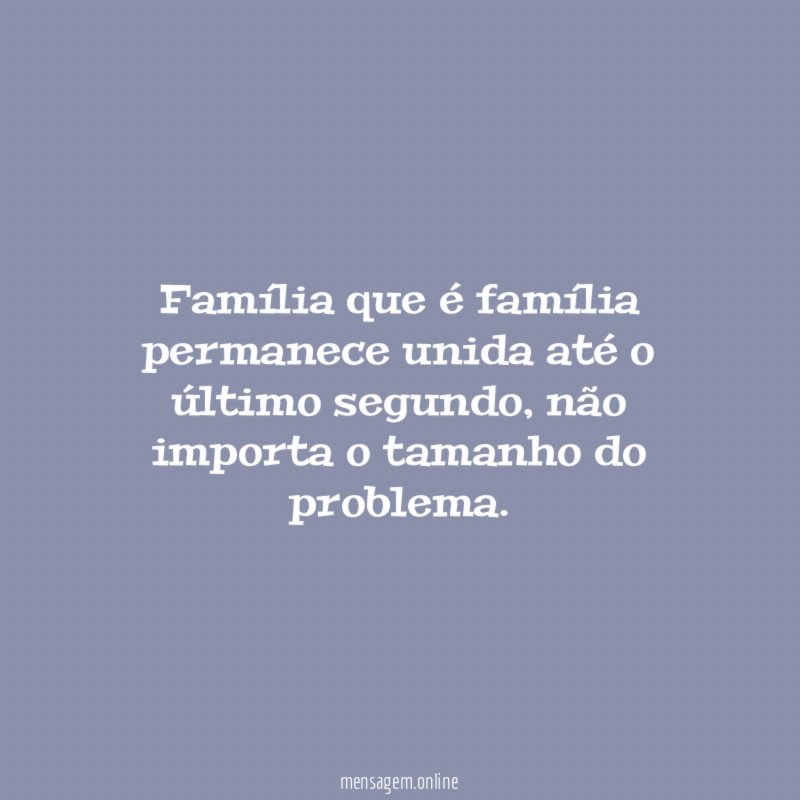 Família que é família permanece unida até o último segundo