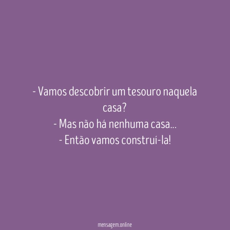 Vamos descobrir um tesouro naquela casa