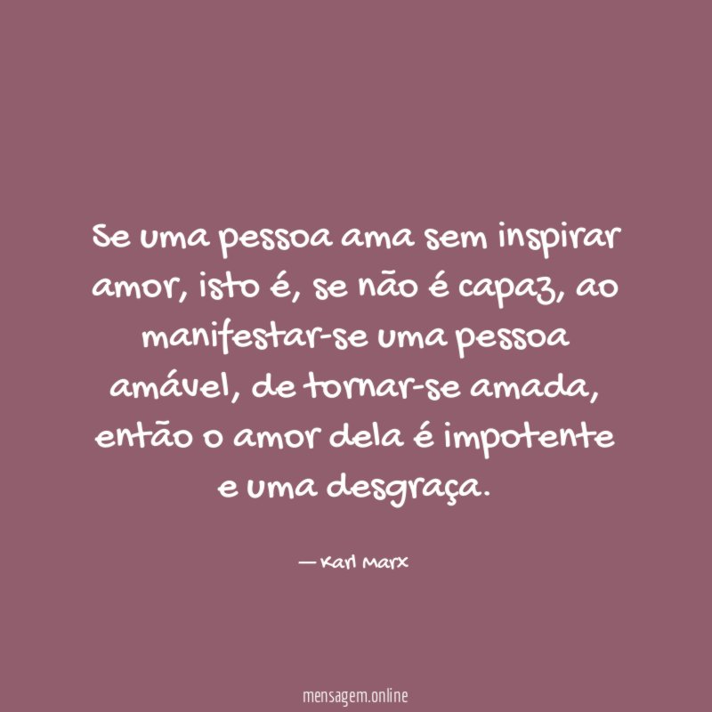 Se uma pessoa ama sem inspirar amor
