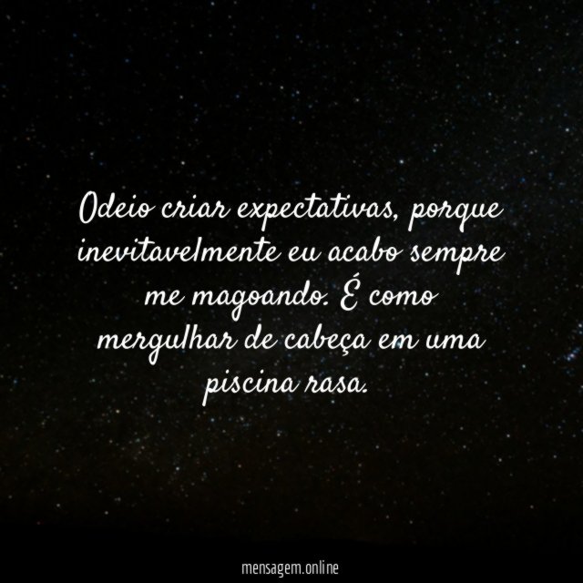 Odeio criar expectativas