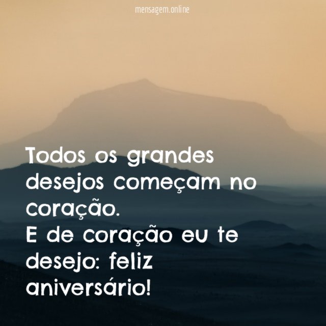 Todos os grandes desejos começam no coração