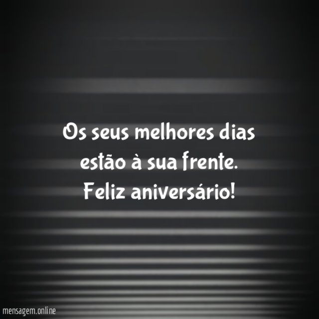 Os seus melhores dias estão à sua frente