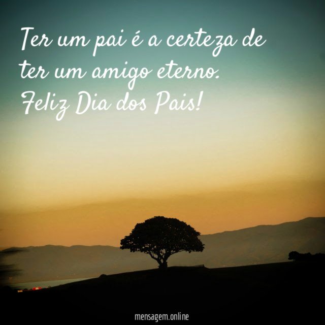Ter um pai é a certeza de ter um amigo eterno