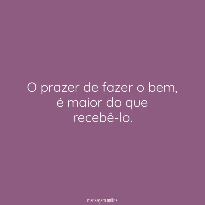 O prazer de fazer o bem