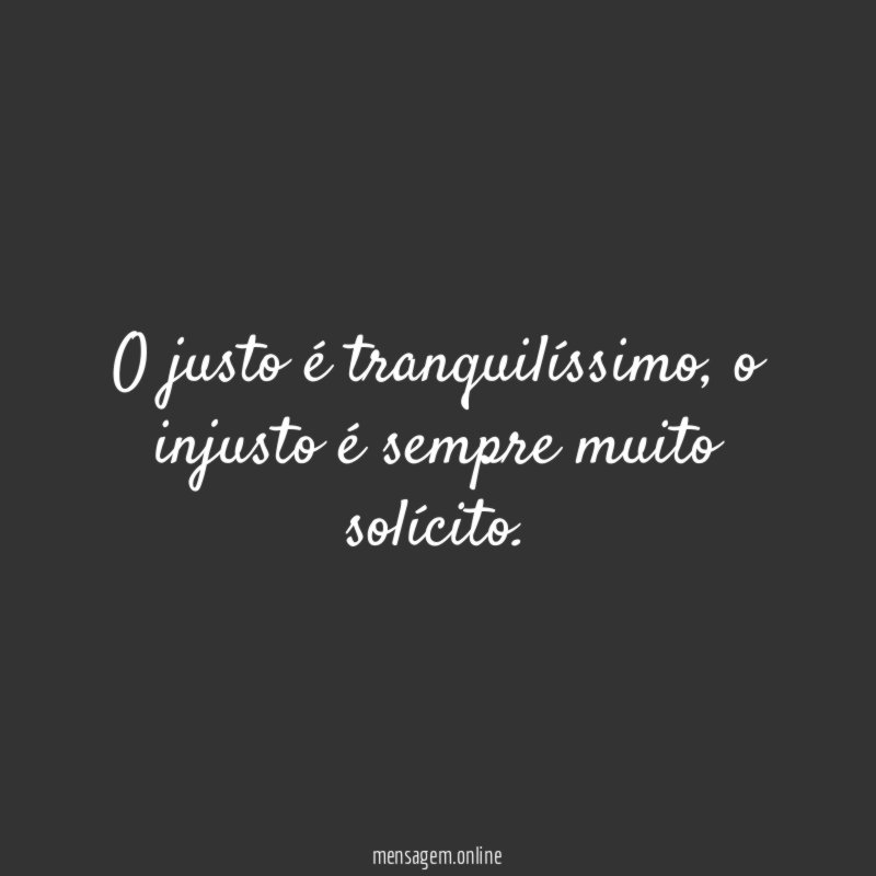 O justo é tranquilíssimo
