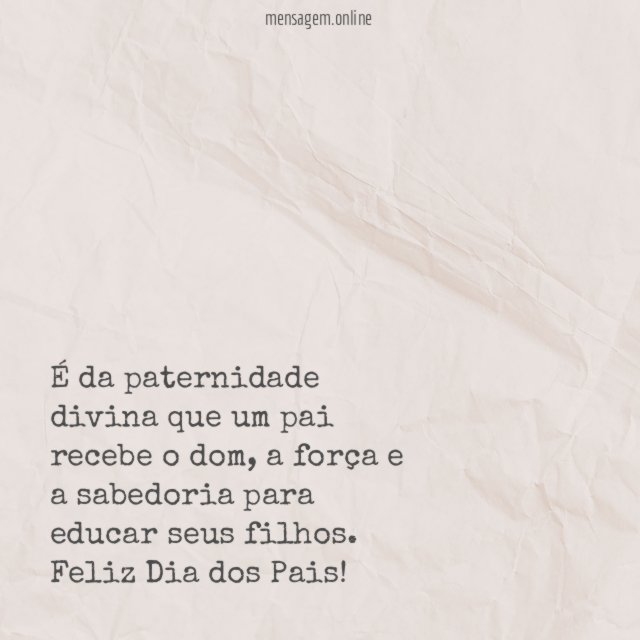 É da paternidade divina que um pai recebe o dom